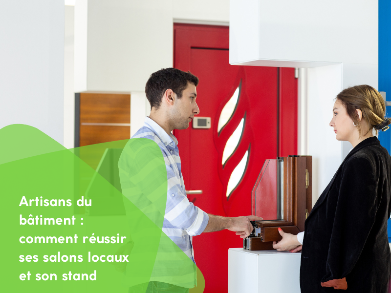 Artisans du bâtiment : comment réussir ses salons locaux et son stand