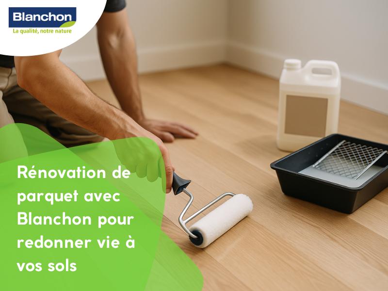 Rénovation de parquet avec Blanchon pour redonner vie à vos sols