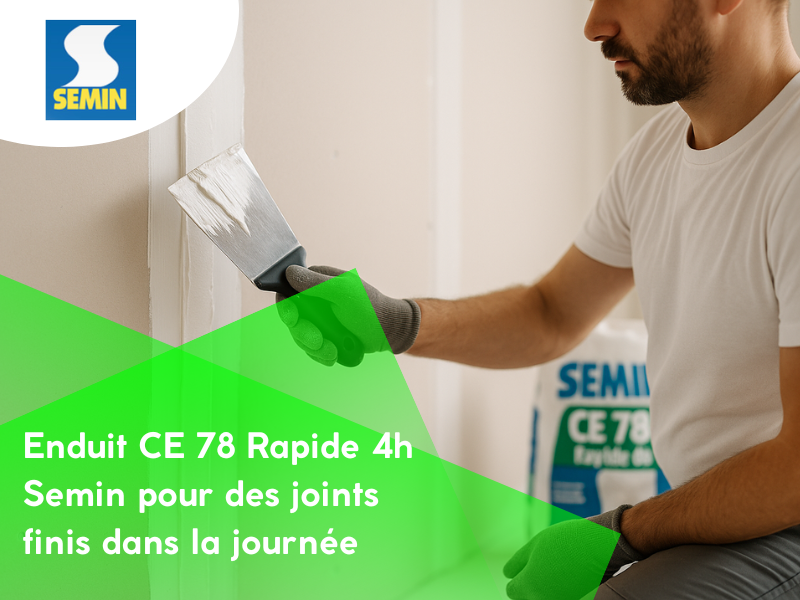 Enduit CE 78 Rapide 4h Semin pour des joints finis dans la journée