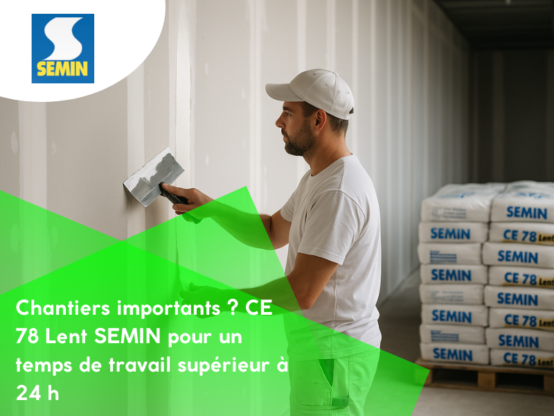 Chantiers importants ? CE 78 Lent SEMIN pour un temps de travail supérieur à 24 h