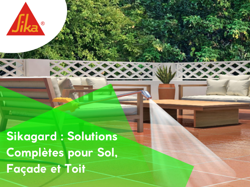 Sikagard : Des solutions complètes pour le Nettoyage, le Traitement et la Protection des sols, façades et toitures