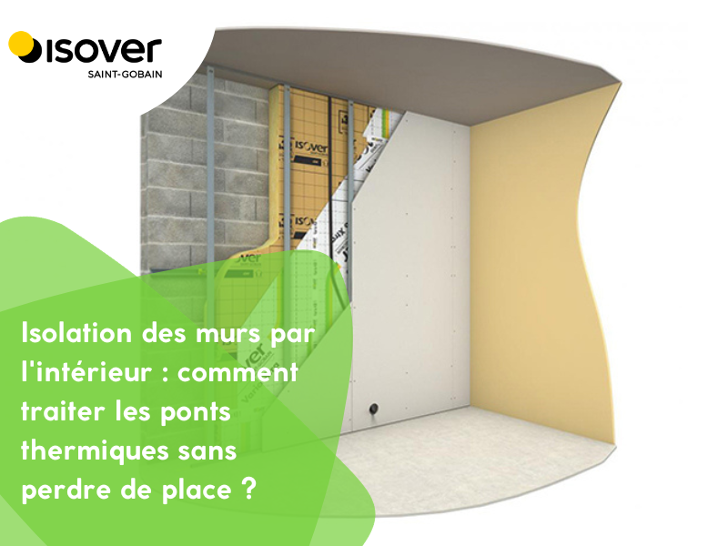 Isolation des murs par l'intérieur : comment traiter les ponts thermiques sans perdre de place ?