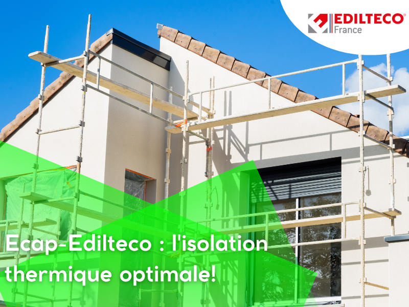 L'importance de l'isolation thermique par extérieur dans la rénovation énergétique: focus sur le système Ecap-Edilteco