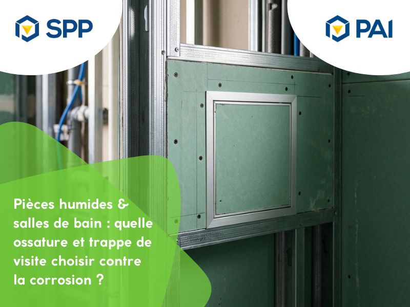 Pièces humides & salles de bain : quelle ossature et trappe de visite choisir contre la corrosion ?