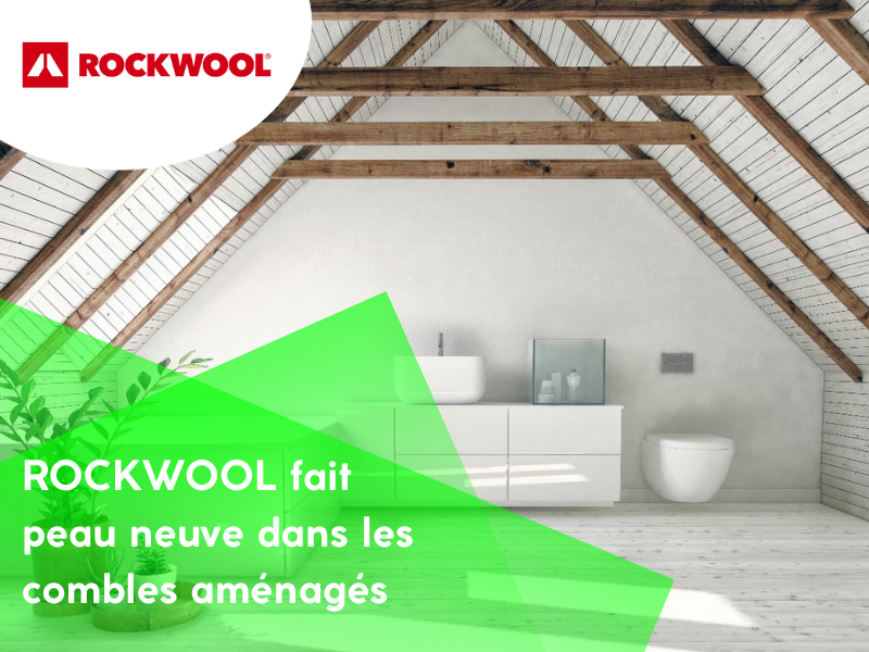 ROCKWOOL fait peau neuve dans les combles aménagés